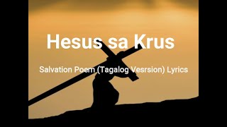 Hesus sa Krus Salvation Poem Tagalog Version Lyrics  LyricalTrendingMusic [upl. by Kerns752]