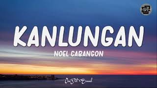 Kanlungan  Noel Cabangon Lyrics 🎵  Panapanahon ang pagkakataon [upl. by Burrows]