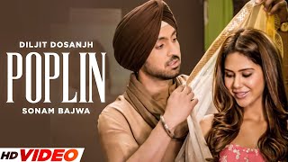 Poplin  Diljit Dosanjh Full Song  Ft Sonam Bajwa  New Punjabi Song 2023 Latest Punjabi Songs [upl. by Aremahs]