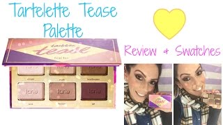 Tarte  Tartelette Tease Palette  Review amp Swatches [upl. by Ytsud]