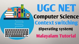 UGC NET  Context Switching in Operating System  Malayalam [upl. by Evol]