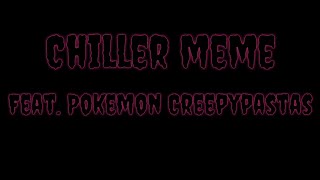 Chiller meme feat Pokemon Creepypastas 4k sub special [upl. by Auhesoj]