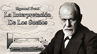 La Interpretación De Los Sueños  Sigmund Freud Audiolibro Completo en Español [upl. by Talmud]