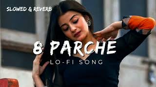 8 Parche  slowedreverb  Baani sandhu  Punjabi song  lofi [upl. by Savina]