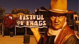 Fistful of Frags  Wild Wild West [upl. by Oranneg622]