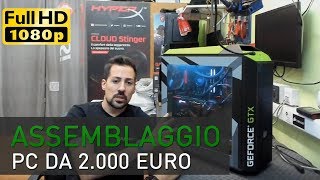 Configurazione PC Gaming da 2000 euro e assemblaggio tutorial in prima persona Settembre 2017 [upl. by Nylaj]