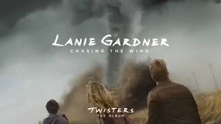 Lanie Gardner  Chasing The Wind From Twisters The Album Official Audio [upl. by Gnilrad897]