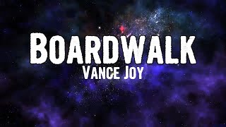 Vance Joy  Boardwalk Lyrics [upl. by Merissa]