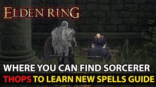 Elden Ring  Where You Can Find Sorcerer Thops To Learn New Spells Guide [upl. by Norab279]