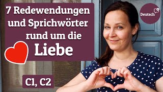 ❤️ 7 Redewendungen und Sprichwörter rund um die LIEBE ❤️ Deutsch für Fortgeschrittene C1 C2 [upl. by Ttocserp]