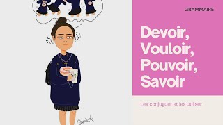 Les verbes savoir pouvoir devoir et vouloir [upl. by Paviour]