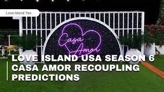 Love Island USA season 6 Casa Amor Recoupling Predictions [upl. by Manvil770]