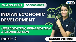 Indian Economic Development  Part 2  LiberalizationPrivatization amp Globalization  Sakshi Vishnoi [upl. by Siradal]