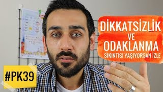 Dikkatsizlik ve Odaklanma Sıkıntısı Yaşayanlara 5 Faydalı Taktik PK 39 [upl. by Laehcimaj]