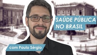 A HISTÓRIA DA SAÚDE PÚBLICA NO BRASIL  com Paulo Sérgio [upl. by Tailor]