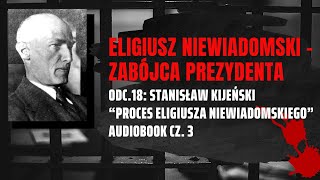 Kryminalna audioteka CONTRA LEGEM odc 18 ELIGIUSZ NIEWIADOMSKI  Audiobook cz3 [upl. by Whittemore209]