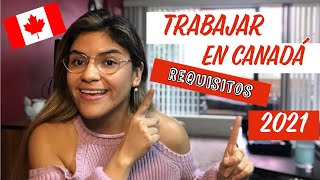 TRABAJAR en CANADÁ 2021🇨🇦  ¿Qué necesito REQUISITOS [upl. by Derby]