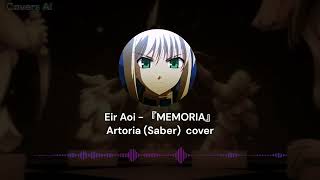 Eir Aoi『MEMORIA』【Artoria Saber Cover 】Full Ver [upl. by Gagliano633]