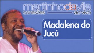 Martinho da Vila  Madalena do Jucú Conexões Ao Vivo [upl. by Anderegg]