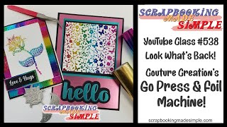 538 The Go Press amp Foil Machine by Couture Creations is BACK at Scrapbooking Made Simple [upl. by Karb]