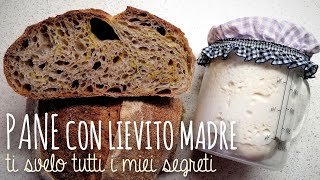 PANE CON LIEVITO MADRE Ti svelo tutti i segreti per sfornare un pane perfetto [upl. by Loella]