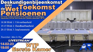 Terugkijken Deskundigenbijeenkomst Wet Toekomst Pensioenen WTP  Eerste Kamer [upl. by Hyozo]