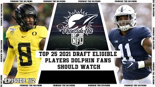 Episode 112 Top 25 2021 Draft Eligible Players Dolphin Fans Should Watch [upl. by Meehsar457]