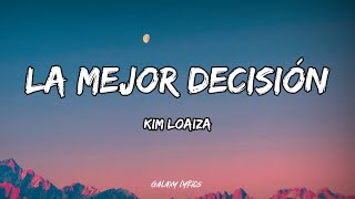 Kim Loaiza  La Mejor Decisión LETRA🎵 [upl. by Rednaeel]