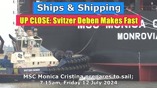 UP CLOSE Svitzer Deben Makes Fast to MSC Monica Cristina Friday 12 July 2024 [upl. by Edouard]