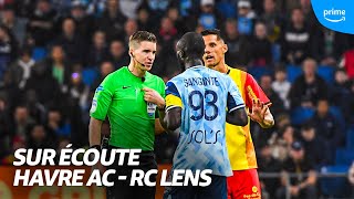 🦻 Sur Écoute I Havre AC  RC Lens Dans LINTIMITÉ de LARBITRE [upl. by Yared]