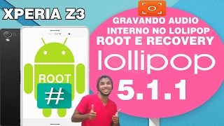 ROOT E RECOVERY NO XPERIA Z3 LOLIPOP 511 E SCR PRO AUDIO INTERNO [upl. by Brana342]