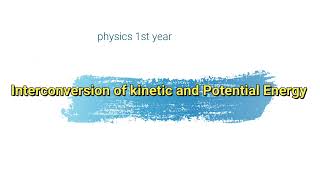 Interconversion of Kinetic and Potential energy [upl. by Lyda]