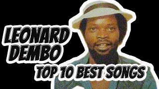 Top 10 Leonard Dembo Songs [upl. by Nevai889]