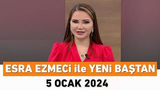 Esra Ezmeci ile Yeni Baştan 5 Ocak 2024 [upl. by Elay]