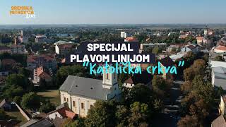 Specijal Plavom linijom Katolička crkva  SREMSKA MITROVICA ŽIVI [upl. by Nottage405]