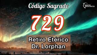 Retiro Etérico DR Lorphan CODIGO SAGRADO  Viaje ASTRAL  SANACIÓN de dardos balas flechas etéricas [upl. by Tybie944]