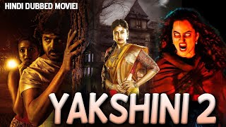 YAKSHINI 2  New South Horror Thriller Movie in Hindi Dubbed  Horror Movie in Hindi Full Movie [upl. by Bea]