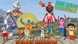 UPIN IPIN KESURUPAN JADI REOG PONOROGO BARONGAN ULTRAMAN KAGET  GTA 5 BOCIL SULTAN [upl. by Llered]