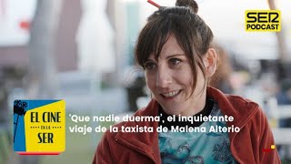 El Cine en la SER  Que nadie duerma el inquietante viaje de Malena Alterio [upl. by Nedloh217]