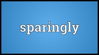 Sparingly Meaning [upl. by Yrad]