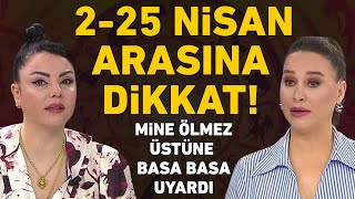 2 NÄ°SAN  25 NÄ°SAN TARÄ°HLERÄ° ARASINA DÄ°KKAT MÄ°NE Ã–LMEZ ÃœSTÃœNE BASA BASA UYARDI [upl. by Atiras]