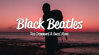 Rae Sremmurd  Black Beatles Lyrics ft Gucci Mane [upl. by Elmo]