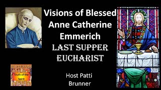 Visions of Anne Catherine Emmerich Last Supper Eucharist [upl. by Hijoung777]