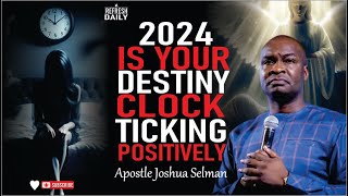 WILL YOU FULFILL YOUR GOD GIVEN DESTINY IN 2024  THE CLOCK IS TICKING FAST  APOSTLE JOSHUA SELMAN [upl. by Annah]