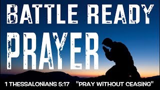 BATTLE READY PRAYER POWERFUL [upl. by Anilrac]