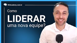 Como liderar uma nova equipe  RH Academy [upl. by Haag]