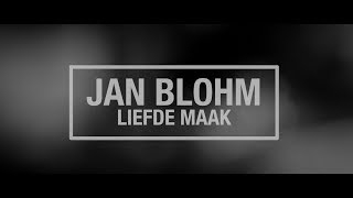 Jan Blohm  Liefde Maak [upl. by Bobbe]