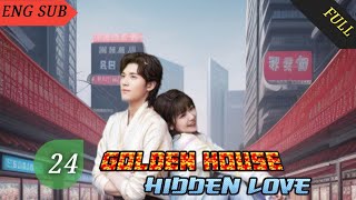 Golden House Hidden Love 2024 EP 24 ENG SUB  Chinese drama [upl. by Aitra384]