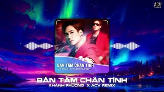 Bán Tấm Chân Tình  ACV Remix   Khánh Phương … Qua đêm nay ngày mai chia tay [upl. by Nnyleak413]