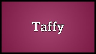 Taffy Meaning [upl. by Cornish639]